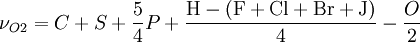 \nu_{O 2}=C+S+{5 \over 4}P+ {\mathrm{H-(F+Cl+Br+J)} \over 4}-{O \over 2}