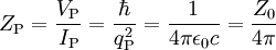Z_{\rm P} = \frac{V_{\rm P}}{I_{\rm P}} = \frac{\hbar}{q_{\rm P}^2} = \frac{1}{4 \pi \epsilon_0 c} = \frac{Z_0}{4 \pi}