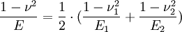 \frac{1-{\nu}^2} {E} = \frac{1} {2}  \cdot (\frac{1-{\nu}_1^2} {E_1} + \frac{1-{\nu}_2^2} {E_2})