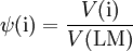 \psi\mathrm{(i)} = \frac{V\mathrm{(i)}}{V\mathrm{(LM)}}