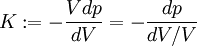 K := - \frac {V d p} {d V} = - \frac {d p} {d V/V}