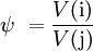 \psi\ = \frac{V\mathrm{(i)}}{V\mathrm{(j)}}