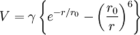 V = \gamma \left\{ e^{-r/r_0} - \left( \frac {r_0} {r} \right)^6 \right\}